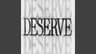 DESERVE